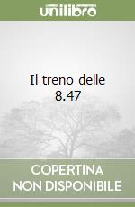 Il treno delle 8.47 libro