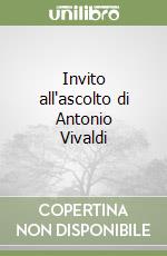 Invito all'ascolto di Antonio Vivaldi libro