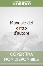 Manuale del diritto d'autore libro