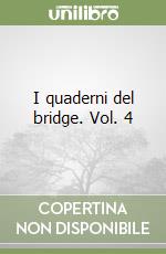 I quaderni del bridge. Vol. 4 libro