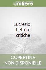 Lucrezio. Letture critiche libro