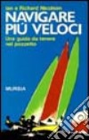 Navigare più veloci. Una guida da tenere nel pozzetto libro