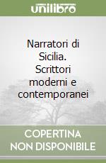 Narratori di Sicilia. Scrittori moderni e contemporanei libro