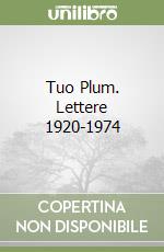 Tuo Plum. Lettere 1920-1974 libro