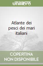 Atlante dei pesci dei mari italiani