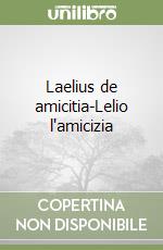 Laelius de amicitia-Lelio l'amicizia libro