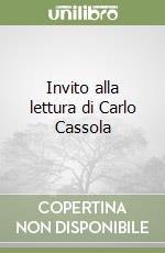 Invito alla lettura di Carlo Cassola libro