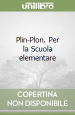 Plin-Plon. Per la Scuola elementare libro