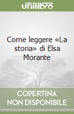 Come leggere «La storia» di Elsa Morante libro