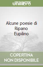 Alcune poesie di Ripano Eupilino libro