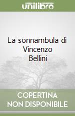 La sonnambula di Vincenzo Bellini libro