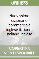 Nuovissimo dizionario commerciale inglese-italiano, italiano-inglese