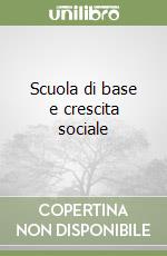 Scuola di base e crescita sociale libro