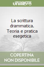 La scrittura drammatica. Teoria e pratica esegetica libro