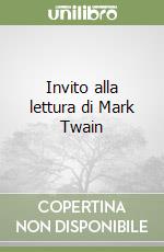 Invito alla lettura di Mark Twain libro