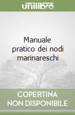 Manuale pratico dei nodi marinareschi