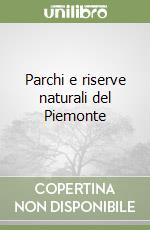 Parchi e riserve naturali del Piemonte libro