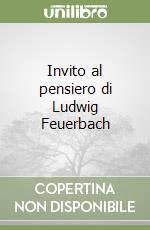 Invito al pensiero di Ludwig Feuerbach libro