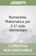 Numerania. Matematica per il 1° ciclo elementare