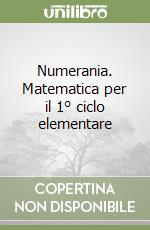 Numerania. Matematica per il 1° ciclo elementare libro