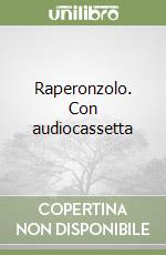 Raperonzolo. Con audiocassetta libro