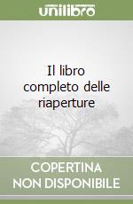 Il libro completo delle riaperture