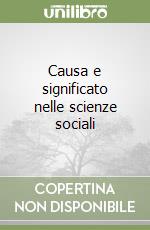 Causa e significato nelle scienze sociali libro