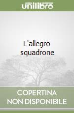 L'allegro squadrone libro