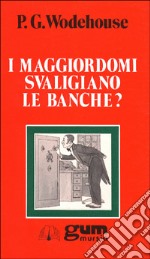 I maggiordomi svaligiano le banche? libro