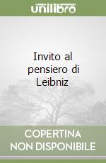 Invito al pensiero di Leibniz libro