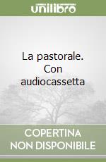 La pastorale. Con audiocassetta libro