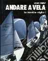 Andare a vela. Le tecniche migliori libro