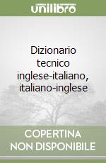 Dizionario tecnico inglese-italiano, italiano-inglese libro