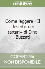 Come leggere «Il deserto dei tartari» di Dino Buzzati libro