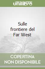 Sulle frontiere del Far West libro