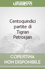 Centoquindici partite di Tigran Petrosjan