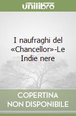 I naufraghi del «Chancellor»-Le Indie nere libro