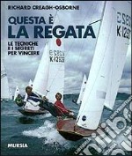 Questa è la regata. Le tecniche e i segreti per vincere