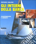 Gli interni della barca. Allestimento e arredo libro