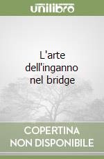 L'arte dell'inganno nel bridge libro