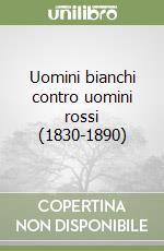 Uomini bianchi contro uomini rossi (1830-1890)