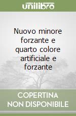 Nuovo minore forzante e quarto colore artificiale e forzante