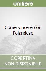 Come vincere con l'olandese