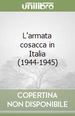 L'armata cosacca in Italia (1944-1945) libro