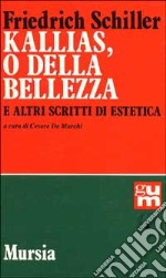 Kallias, o della bellezza, e altri scritti di estetica libro