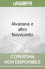 Alvariana e altro Novecento libro