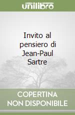 Invito al pensiero di Jean-Paul Sartre libro