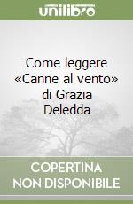 Come leggere «Canne al vento» di Grazia Deledda libro