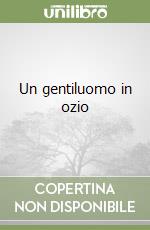 Un gentiluomo in ozio libro