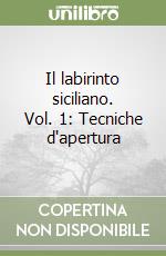 Il labirinto siciliano. Vol. 1: Tecniche d'apertura